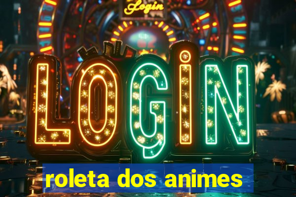 roleta dos animes